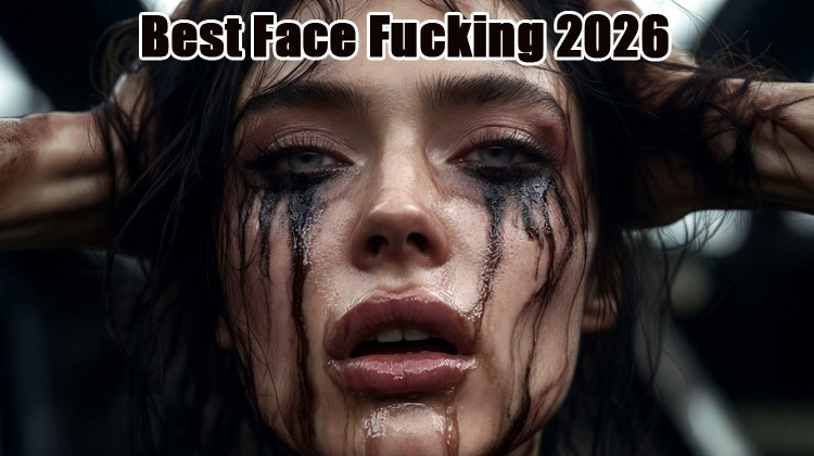 Best Face Fucking 2026